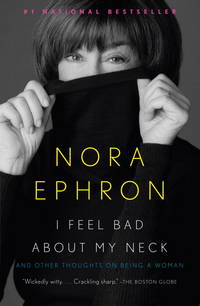 I Feel Bad About My Neck: And Other Thou