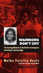Warriors Don't Cry: A Searing Memoir of the Battle to Integrate Little Rock's Central High