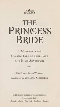 The Princess Bride: S. Morgenstern&#039;s Classic Tale of True Love and High Adventur by William Goldman