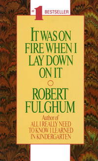 It Was On Fire When I Lay Down On It by Fulghum, Robert - 1991