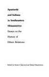 Spaniards and Indians in Southeastern Mesoamerica: Essays on the History of Ethnic Relations...