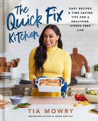 The Quick Fix Kitchen: Easy Recipes and Time-Saving Tips for a Healthier, Stress-Free Life: A...