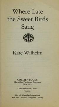 Where Late the Sweet Birds Sang by Kate Wilhelm - 1991-06-01