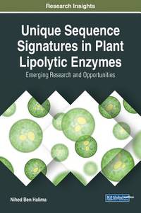 Unique Sequence Signatures in Plant Lipolytic Enzymes: Emerging Research and Opportunities...