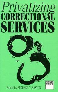 Privatizing Correctional Services by Stephen T. Easton (editor) - 1998