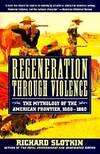 Regeneration Through Violence: The Mythology of the American Frontier