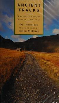 Ancient Tracks : Walking Through Historic Britain