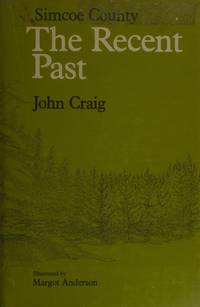 Simcoe County: The Recent Past by John Craig
- First Edition
- 1977
- from B-Line Books (SKU: 9274)