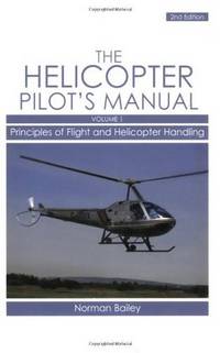 The Helicopter Pilot's Manual: Principles of Flight and Helicopter Handling