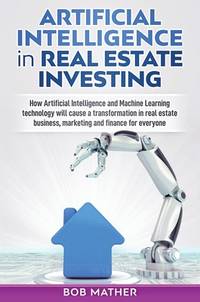 Artificial Intelligence in Real Estate Investing: How Artificial Intelligence and Machine...