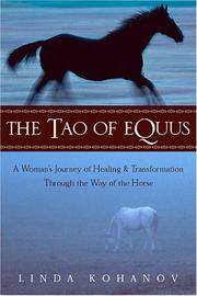 The Tao of Equus: A Woman&#039;s Journey of Healing and Transformation Through the Way of the Horse by Kohanov, Linda - 2001