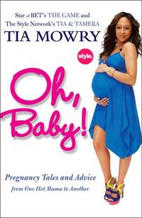 Oh, Baby! : Pregnancy Tales and Advice from One Hot Mama to Another