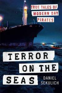 TERROR ON THE SEAS; TRUE TALES OF MODERN-DAY PIRATES