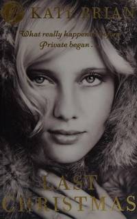 Last Christmas: A Private Novel. Kate Brian