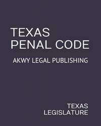 TEXAS PENAL CODE: AKWY LEGAL PUBLISHING
