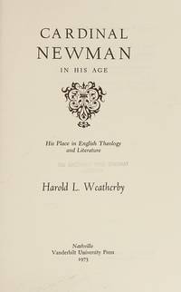 Cardinal Newman in his age; his place in English theology and literature