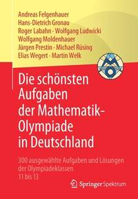 Die schönsten Aufgaben der Mathematik-Olympiade in Deutschland: 300 ausgewählte Aufgaben und...