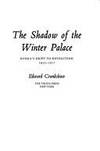 SHADOW OF THE WINTER PALACE, THE - RUSSIA'S DRIFT TO REVOLUTION 1825-1917