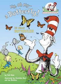 My, Oh My--A Butterfly!: All About Butterflies (Cat in the Hat&#039;s Learning Library) by Rabe, Tish; Ruiz, Aristides [Illustrator]; Mathieu, Joe [Illustrator]; - 2007-03-27