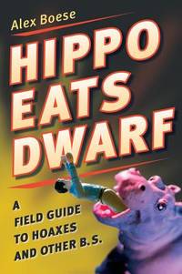 Hippo Eats Dwarf: A Field Guide to Hoaxes and Other B.S