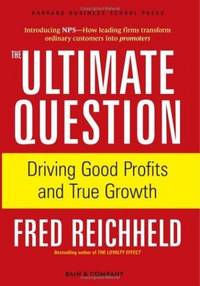 The Ultimate Question: Driving Good Profits and True Growth