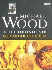 In The Footsteps Of Alexander The Great (FIRST PAPERBACK EDITION SIGNED BY AUTHOR, MICHAEL WOOD)