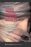 AGED YOUNG ADULTS: AGE READINGS OF CONTEMPORARY AMERICAN NOVELS AND FILMS