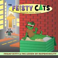Swamp Kitty and the Lesson of Responsibility: The Feisty Cats