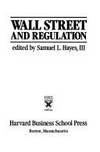 WALL STREET AND REGULATION. by Hayes III, Samuel L - 1987