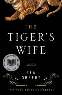 The Tiger&#039;s Wife: A Novel by Tea Obreht