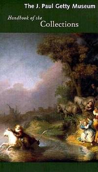 The J. Paul Getty Museum Handbook of The Collections