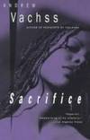 Sacrifice by Vachss, Andrew - 1991