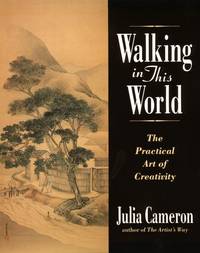 Walking in This World: The Practical Art of Creativity