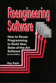 Re-Engineering Software: How to Re-Use Programming to Build New, State-of-the-Art Software by Roy Rada - 1999-01-01