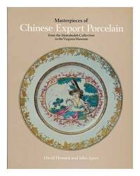 Masterpieces of Chinese Export Porcelain from the Mottahedeh Collection in the Virginia Museum by John Ayers David Sanctuary Howard - 1981