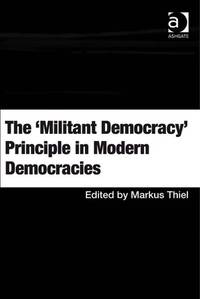 THE 'MILITANT DEMOCRACY' PRINCIPLE IN MODERN DEMOCRACIES
