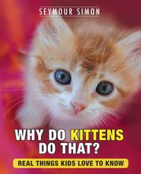Why Do Kittens Do That?: Real Things Kids Love to Know (2)