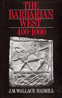 The Barbarian West 400-1000 by Wallace-Hadrill J.M - 1989