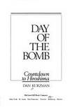 The Day of the Bomb : Countdown to Hiroshima by Dan Kurzman - 1985