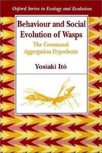 Behaviour and Social Evolution of Wasps. The Communal Aggregation Hypothesis.