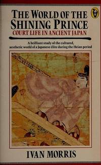 The World of the Shining Prince Court Life in Ancient Japan