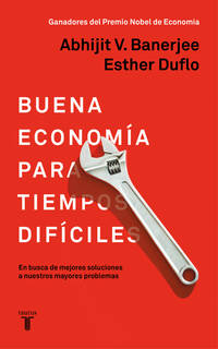 La buena economÃ­a para tiempos difÃ­ciles / Good Economics for Hard Times (Spanish Edition) by Duflo, Esther; Banerjee, Abhijit - 2020-07-21