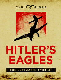 Hitler's Eagles: The Luftwaffe 1933-45