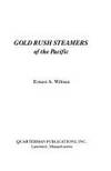 Gold Rush Steamers of the Pacific by Earnest A. Wiltser; Ernest A. Wiltsee - 1976-05