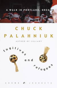 Fugitives and Refugees : A Walk in Portland, Oregon de Palahniuk, Chuck