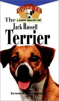 The Jack Russell Terrier: An Owner's Guideto aHappy Healthy Pet