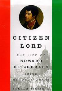 Citizen Lord; the life of Edward Fitzgerald, Irish Revolutionary