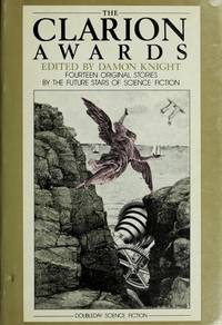 The Clarion Awards Fourteen Original Stories by the Future Stars of Science Fiction by Knight, Damon (edited by) [Lucius Shepard, Kristi Olesen, Nina Kiriki Hoffman, Dean Wesley Smith, Jan Herschel, Patricia Linehan, Gary W. Shockley, William Knuttel, Mario Milosevic, Barbara Rausch, McNevin Hayes, Rena Leith, Lois Wickstrom, Rena Yount] - 1984