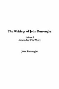 image of The Writings of John Burroughs (Volume 4, Locusts and Wild Honey)