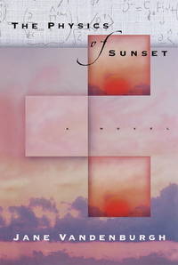 The Physics of Sunset by VANDENBURGH, Jane - 1999